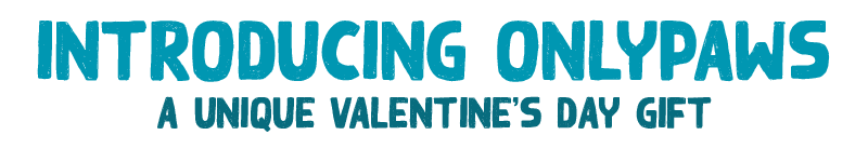 Introducing OnlyPaws - A Unique Valentine's Gift
