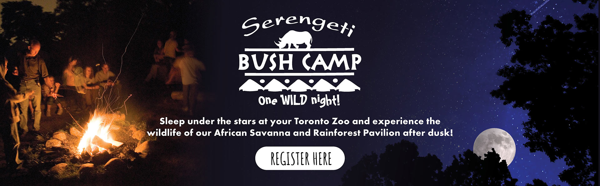 Serengeti Bush Camp - One WILD night! Sleep under the stars at your Toronto Zoo and experience the wildlife of our African Savanna and Rainforest Pavilion after dusk!