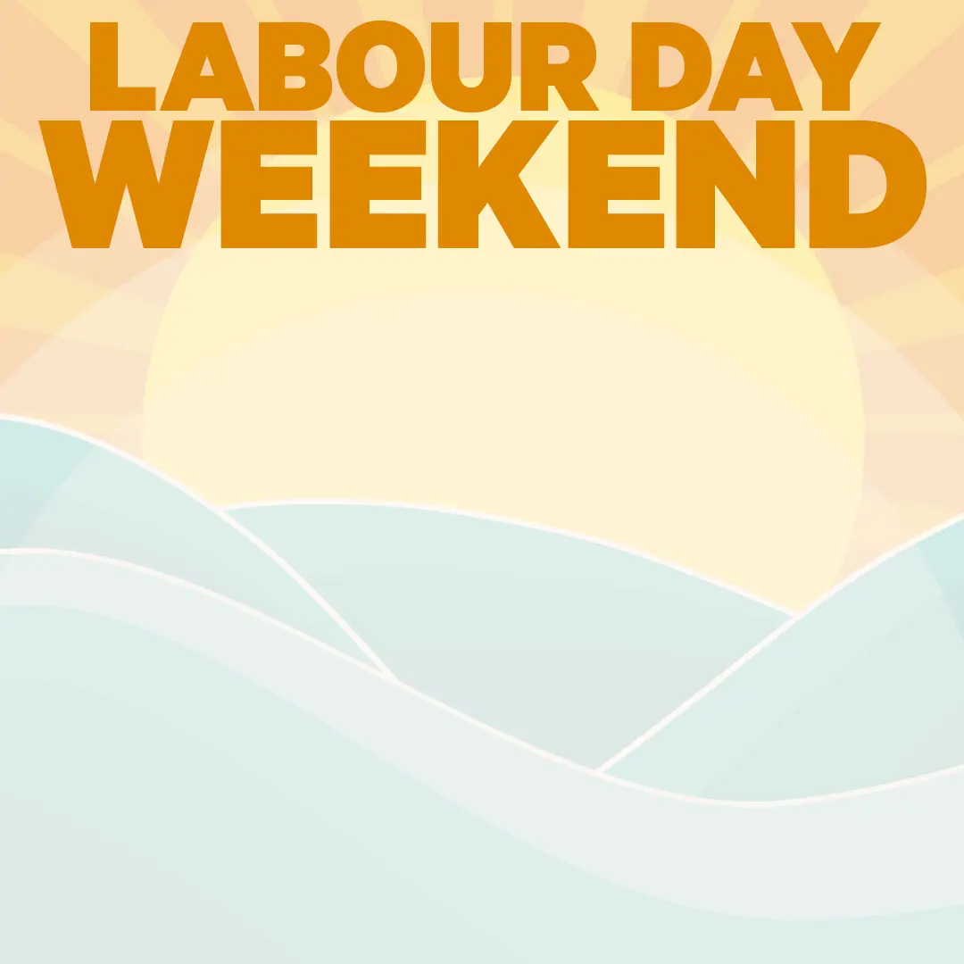 Labour Day Weekend!